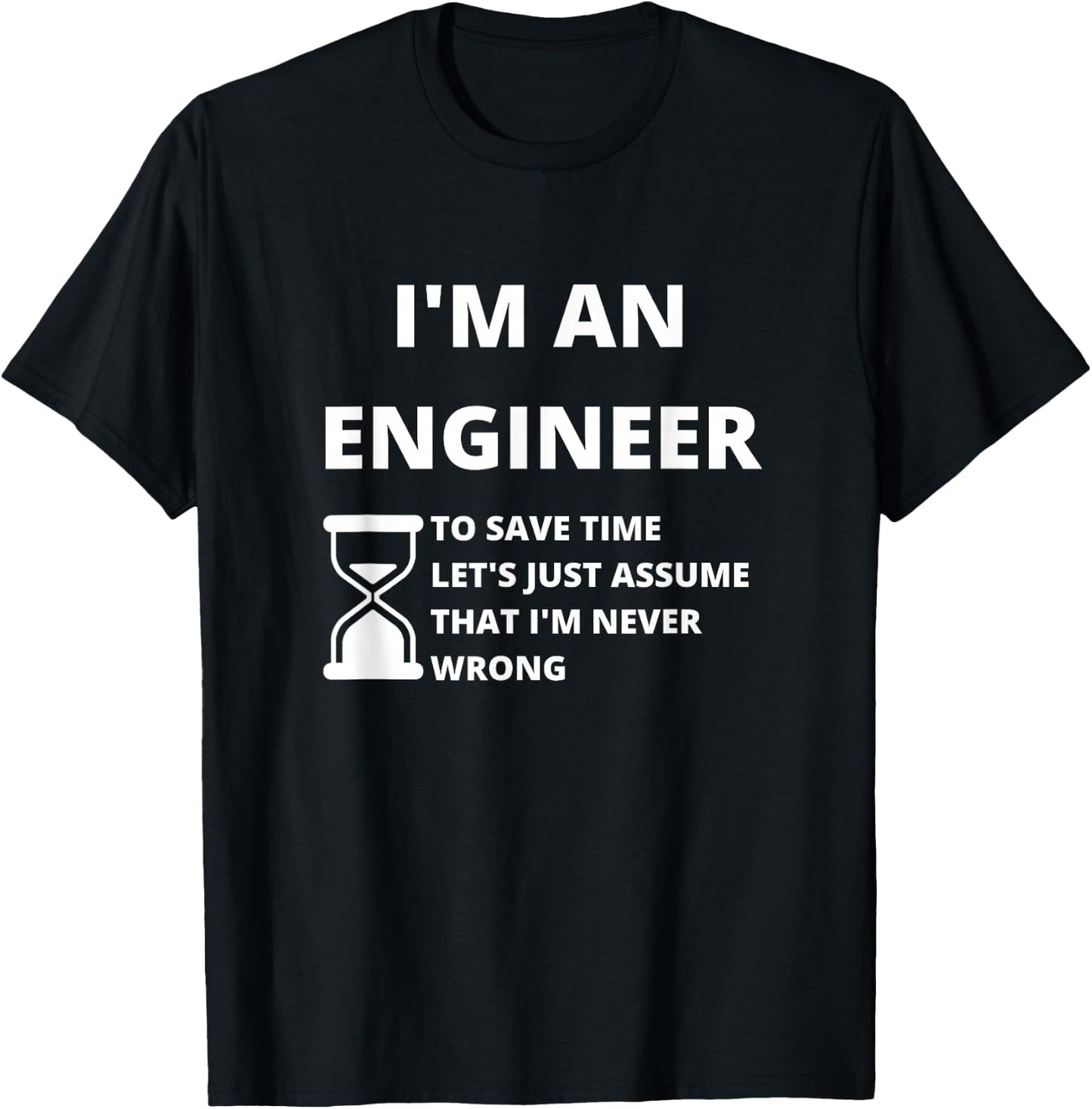 I'm An Engineer - Funny Sarcastic Engineering Gift,Short Sleeve T-Shirt - T-Shirt | Black