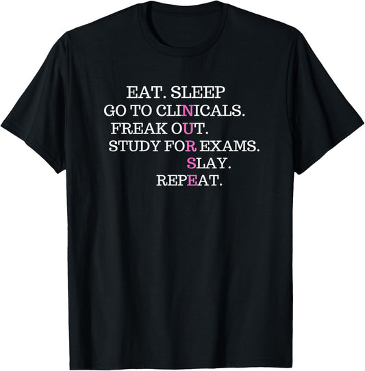 Eat Sleep Go To Clinicals Freak Out Slay Repeat T-Shirt - T-Shirt | Black
