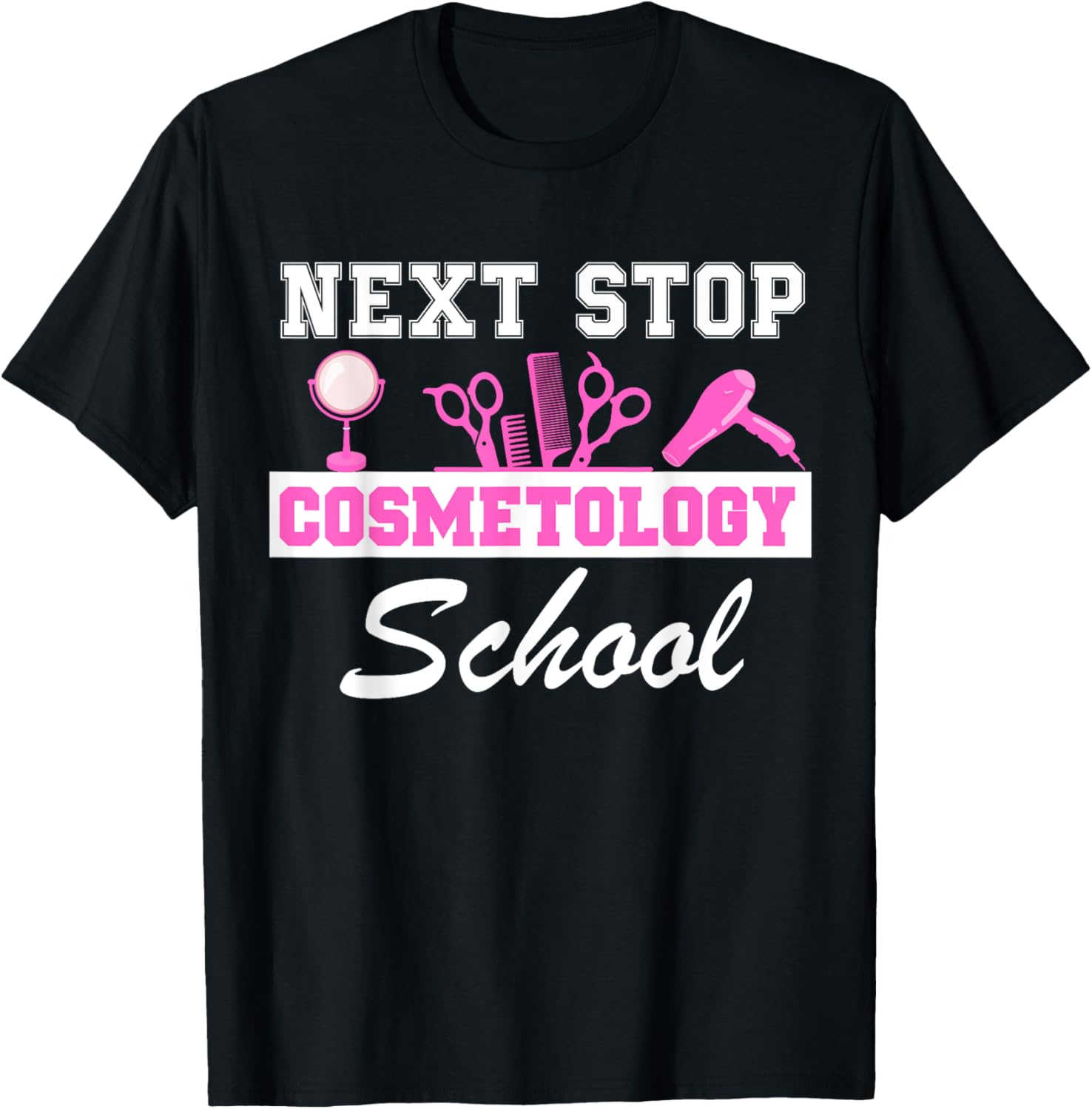 Next Stop Cosmetology School Graduation Cosmetology Student T-Shirt - T-Shirt | Black