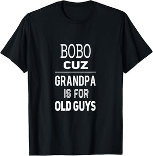 Bobo Cuz Grandpa Is For Old Guys Special Grandpa T-Shirt - T-Shirt | Black