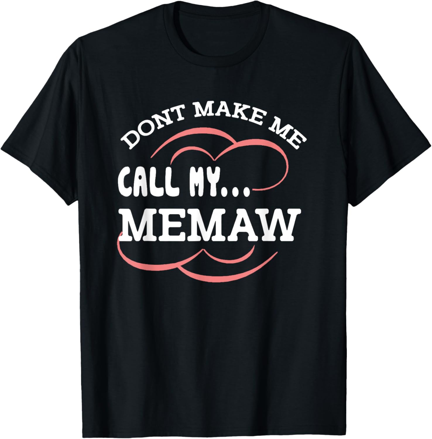 Dont Make Me Call My Memaw Grandma Funny Grandkids T-Shirt - T-Shirt | Black
