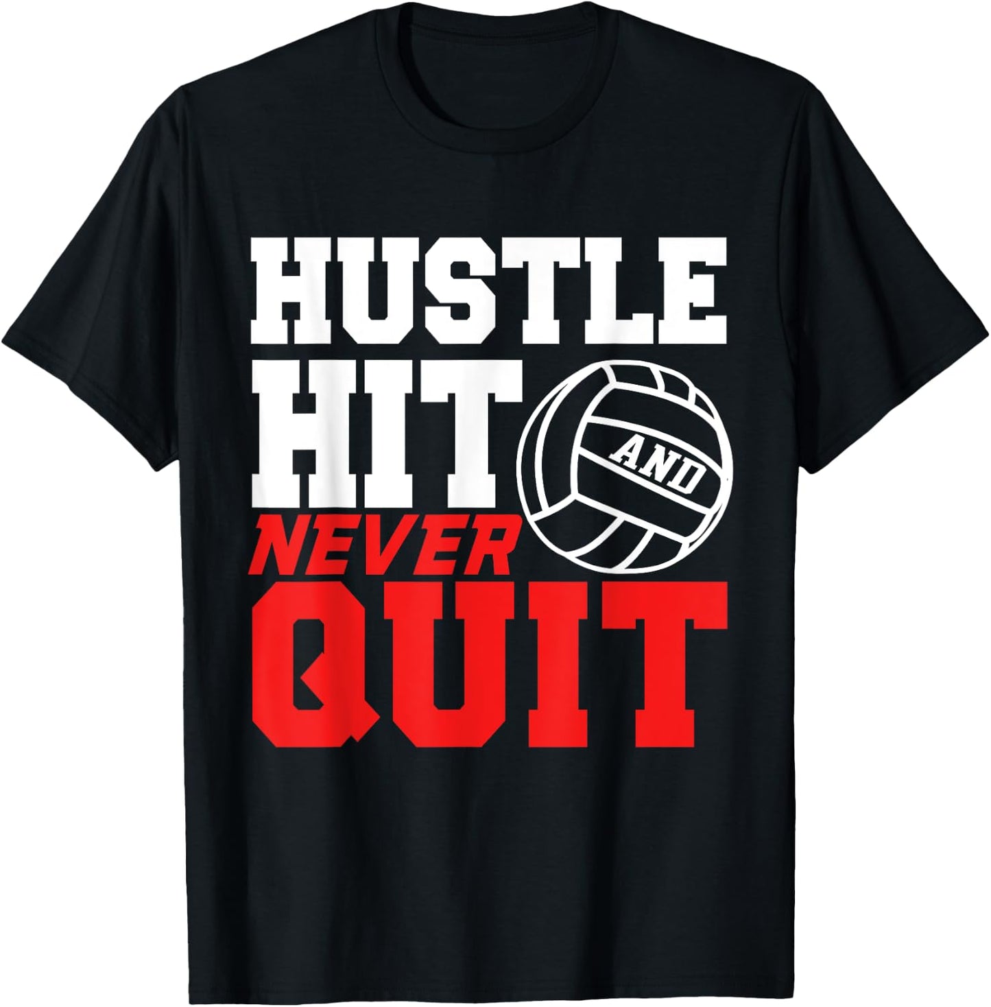 Hustle Hit Never Quit Gift women volleyball shirts T-Shirt - T-Shirt | Black