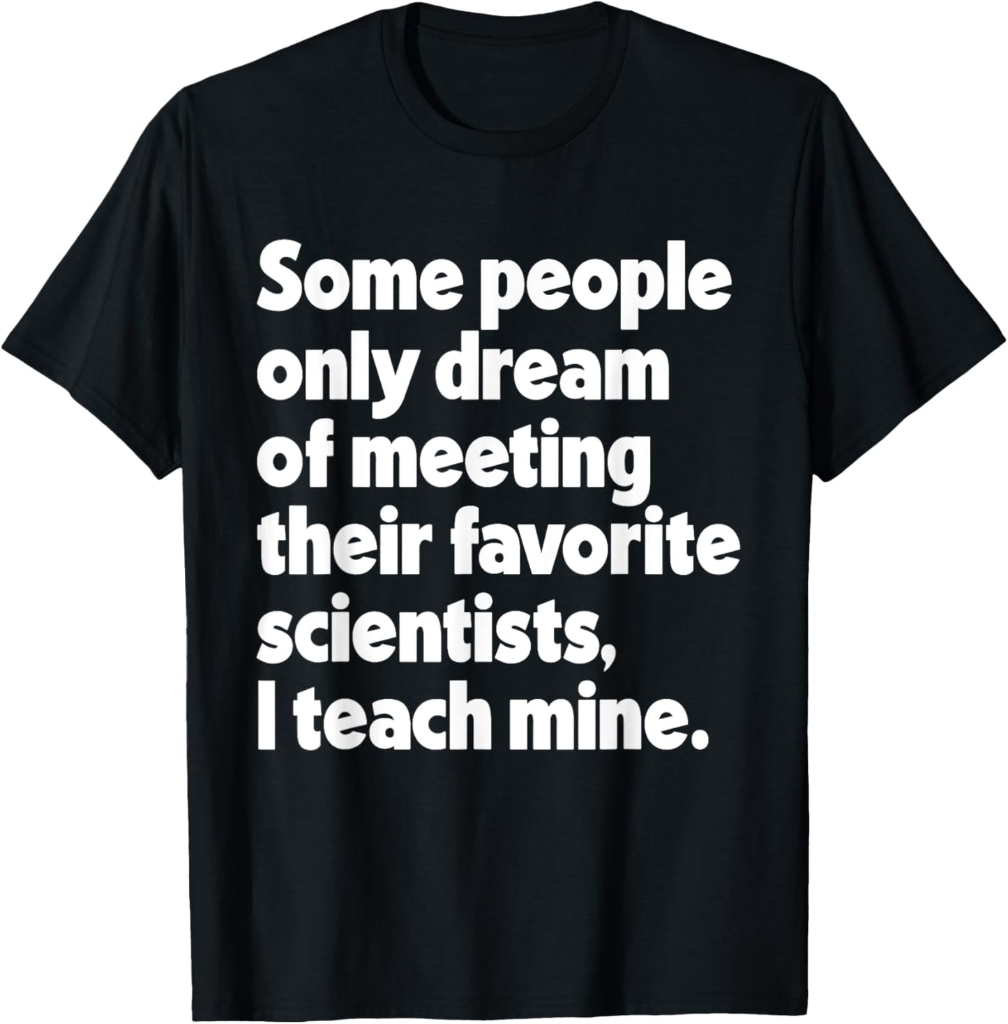 Dream Meeting Their Favorite Scientists Science Teacher Women T-Shirt - T-Shirt | Black