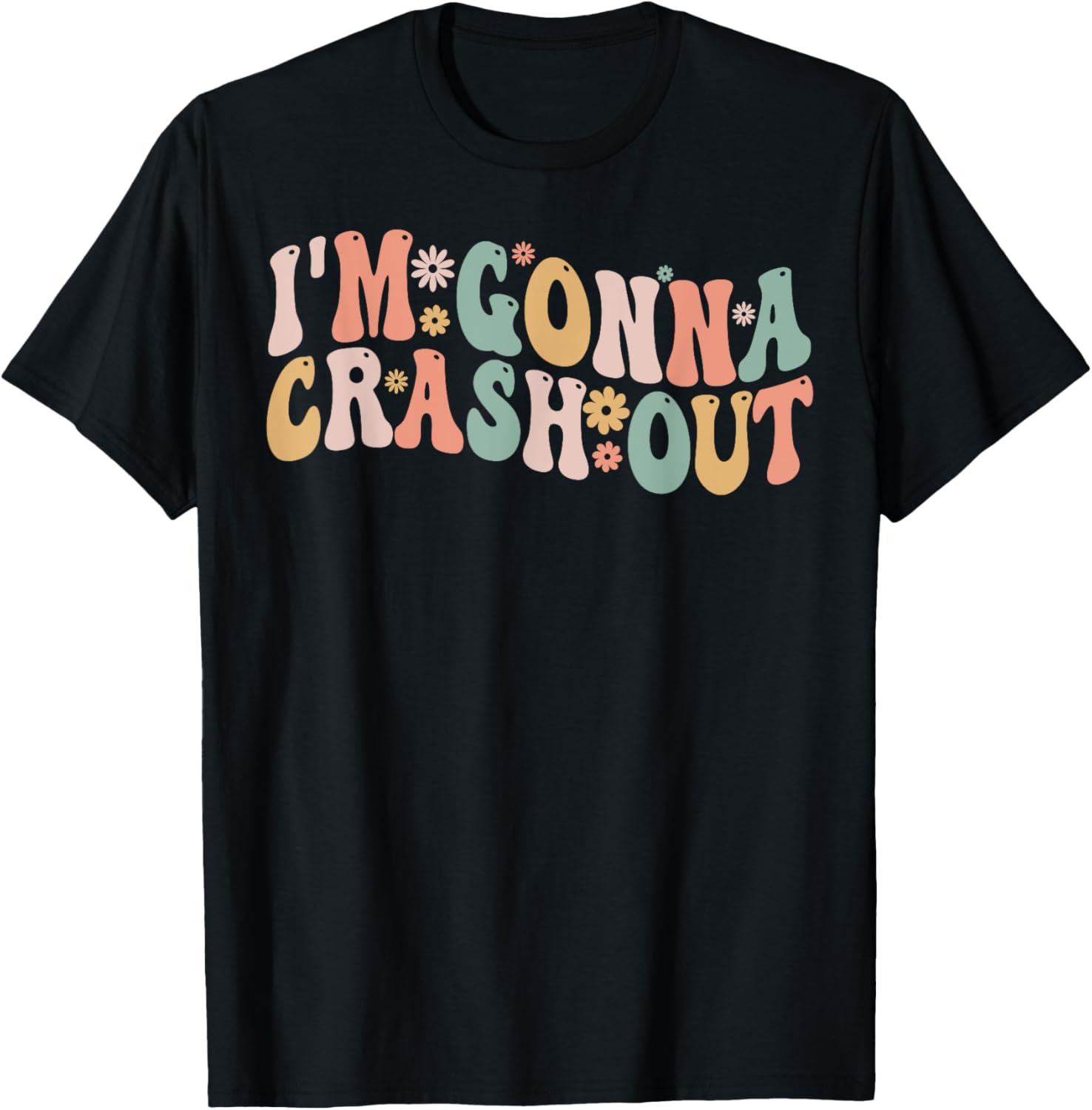 I'm Gonna Crash Out Funny Groovy Meme T-Shirt - T-Shirt | Black