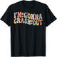 I'm Gonna Crash Out Funny Groovy Meme T-Shirt - T-Shirt | Black
