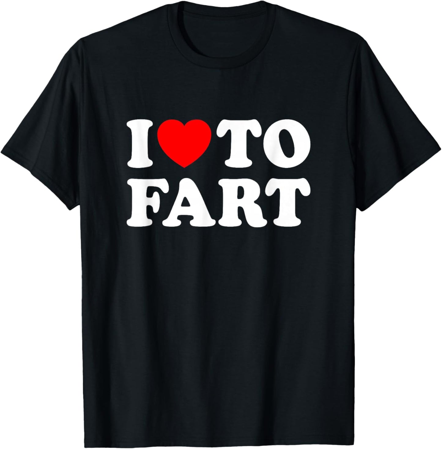 I Love to Fart T-Shirt - T-Shirt | Black