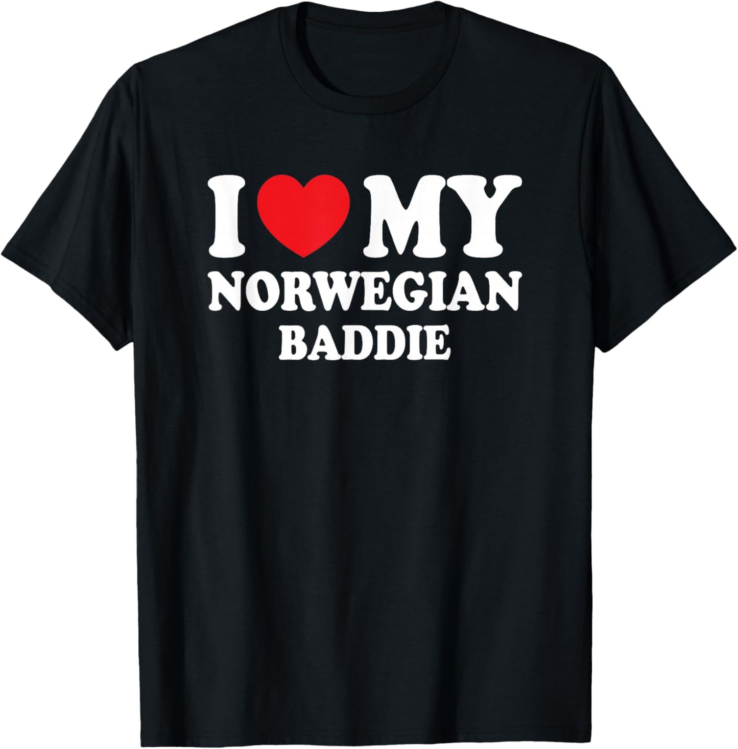 I Love My Norwegian Baddie Funny Boyfriend Girlfriend T-Shirt - T-Shirt | Black