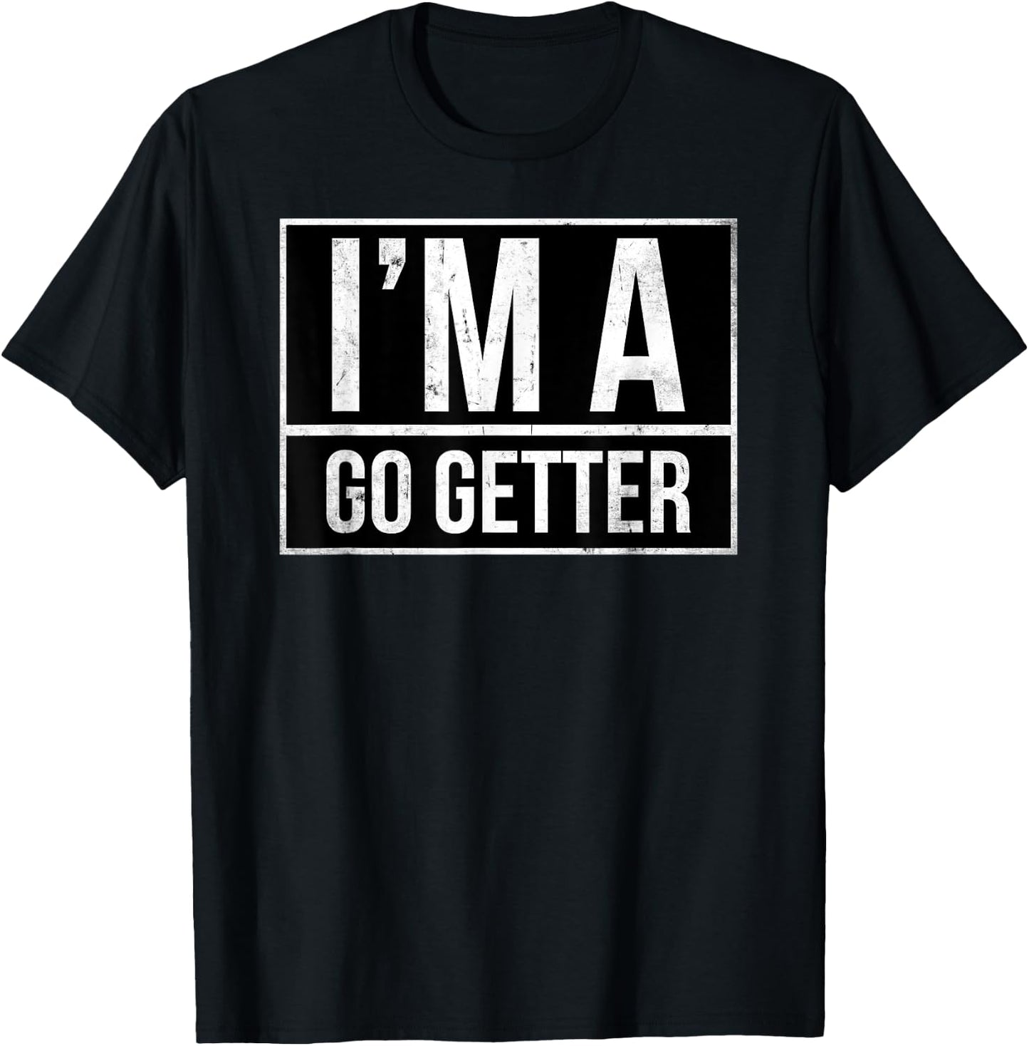I’m a go getter T-Shirt - T-Shirt | Black