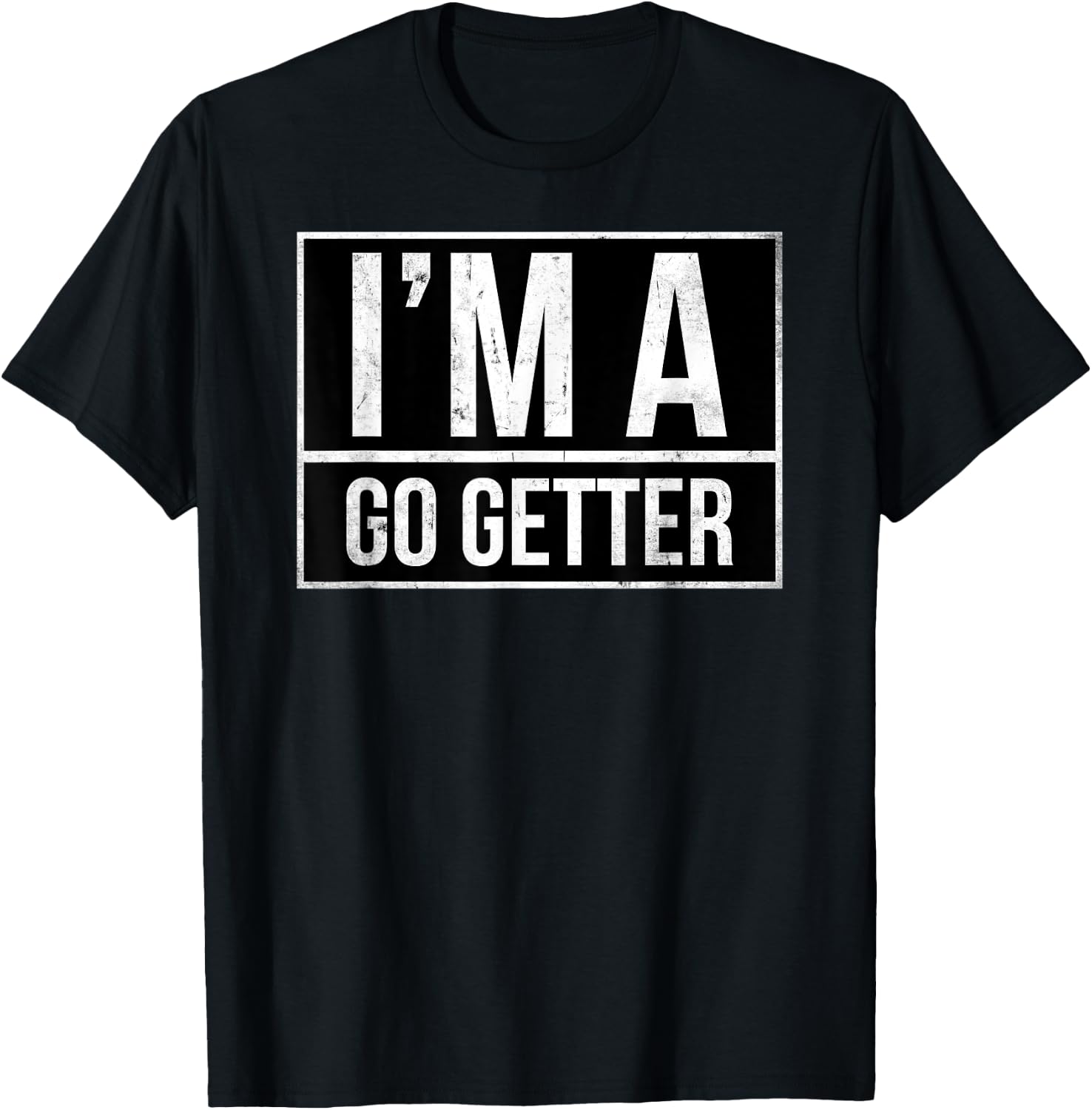 I’m a go getter T-Shirt - T-Shirt | Black