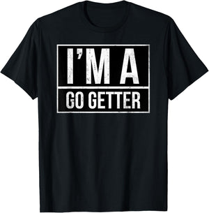 I’m a go getter T-Shirt - T-Shirt | Black