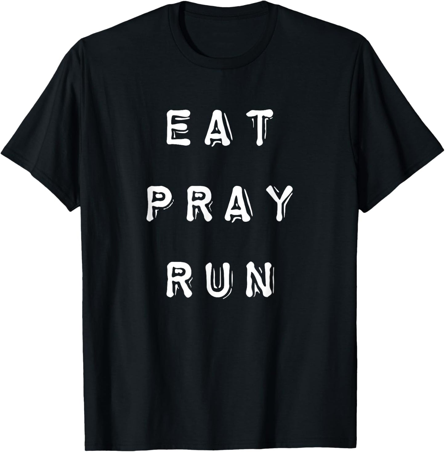 Eat Pray Run T-Shirt - T-Shirt | Black