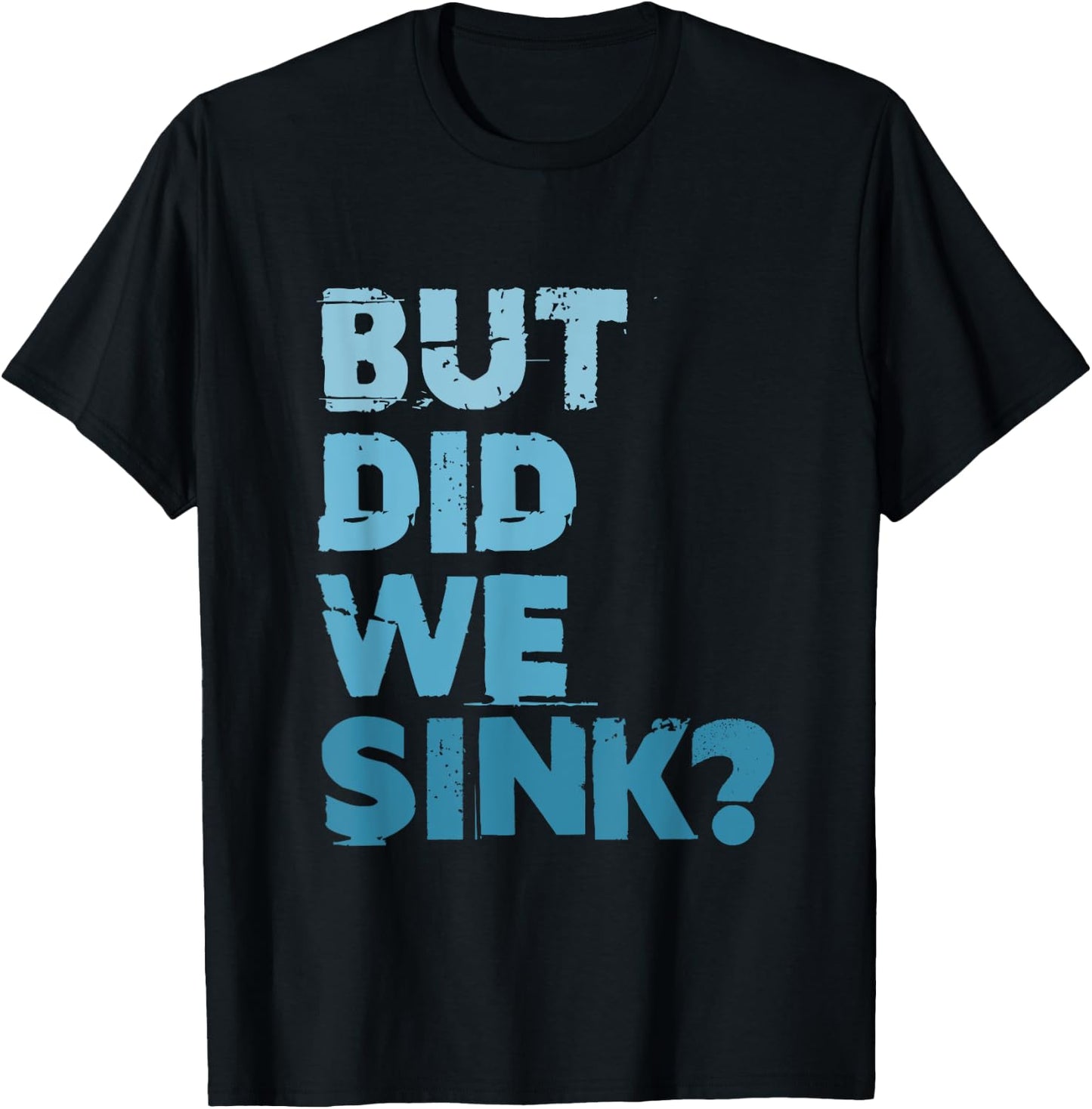 Boating But Did We Sink Flatboat Pontoon Captain T-Shirt - T-Shirt | Black