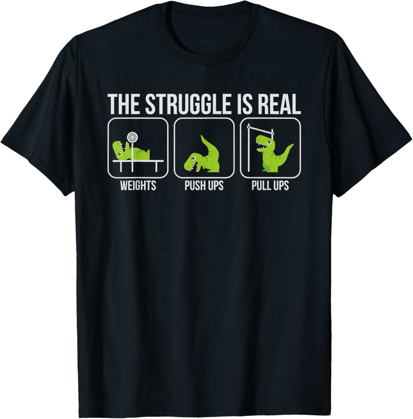 The Struggle Is Real Shirt Dinosaur Workout Gift T-Shirt - T-Shirt | Black