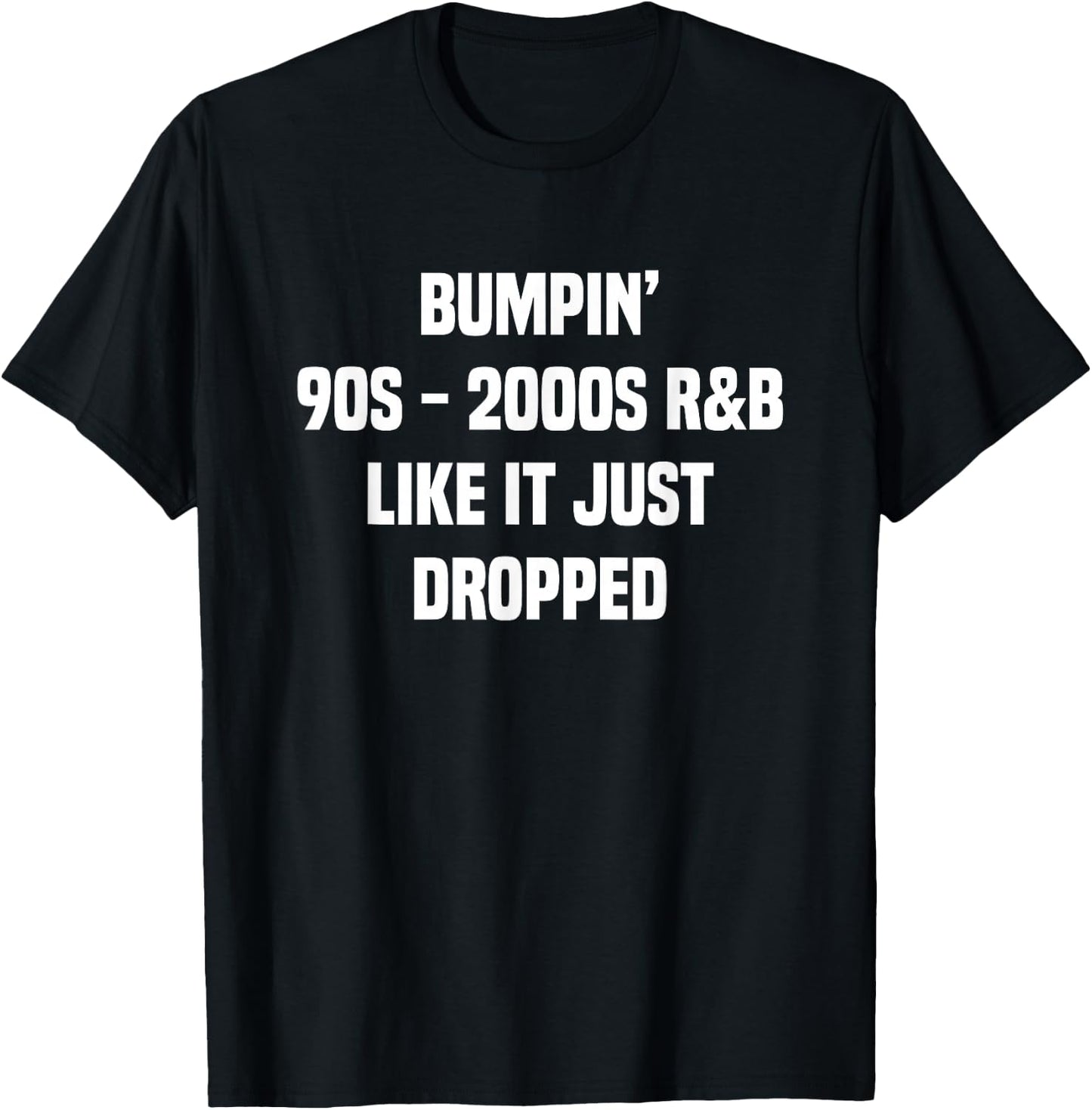 Bumpin' 90s 2000s R&B T-Shirt - T-Shirt | Black