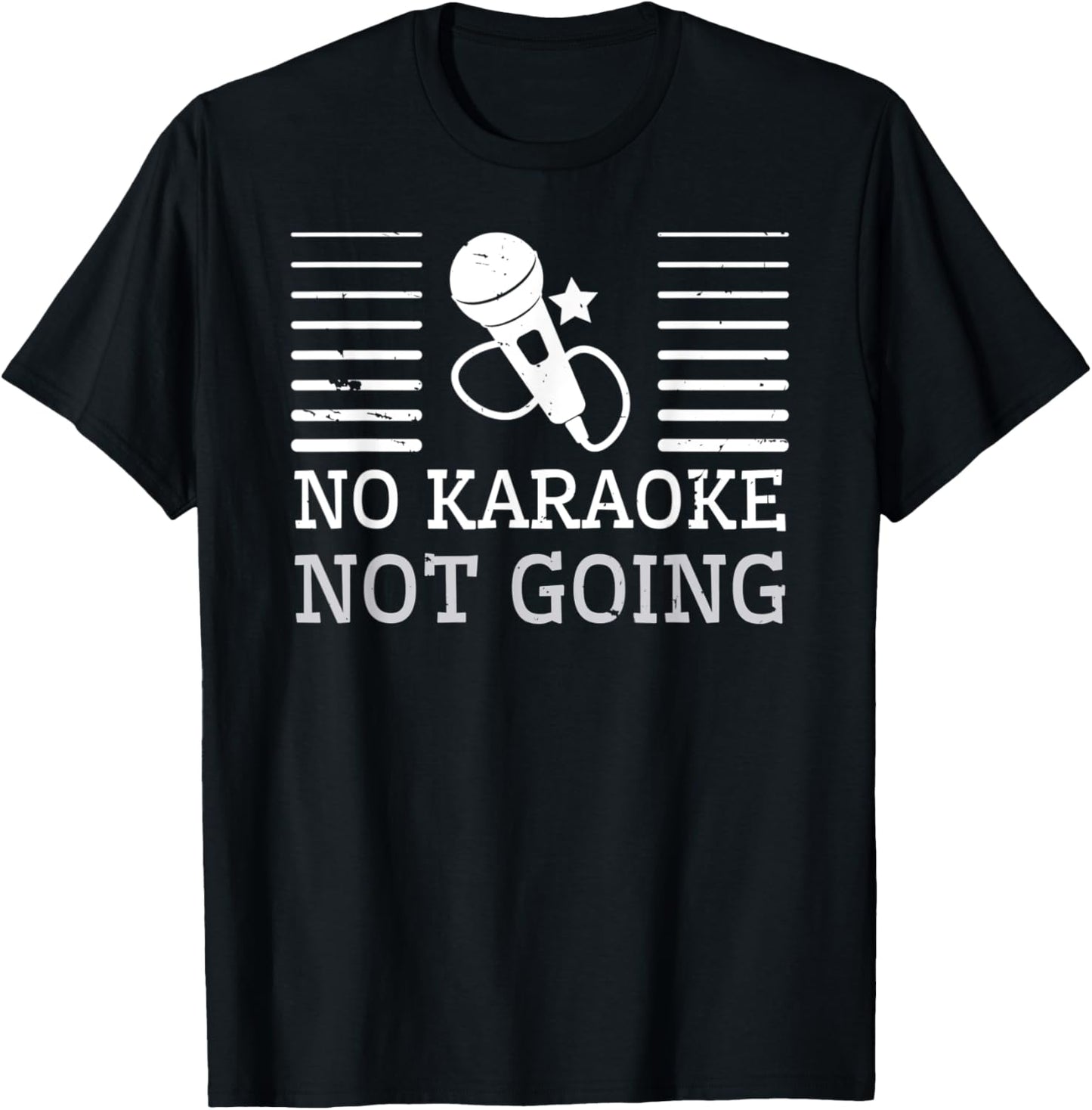 No Karaoke Not Going - Funny Singers T-Shirt - T-Shirt | Black