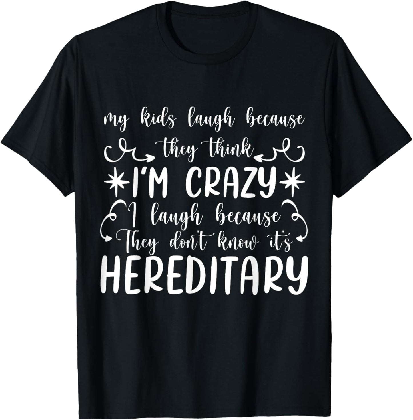 My Kids Laugh Because They Think I'm Crazy funny T-Shirt - T-Shirt | Black