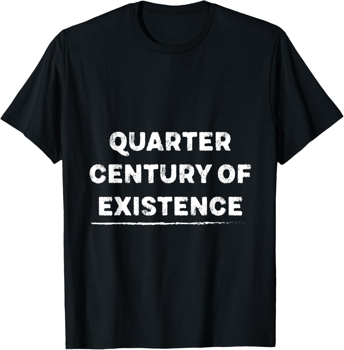 Quarter-century of Existence for 25 Years Old T-Shirt - T-Shirt | Black