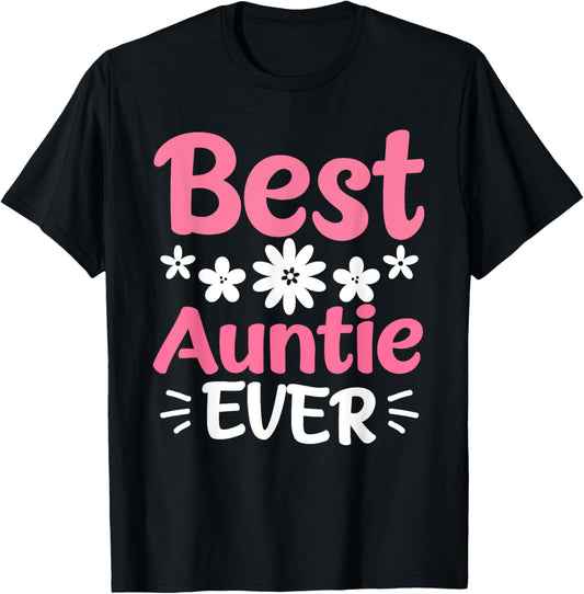 Auntie Aunt Best Aunt Auntie Ever T-Shirt - T-Shirt | Black