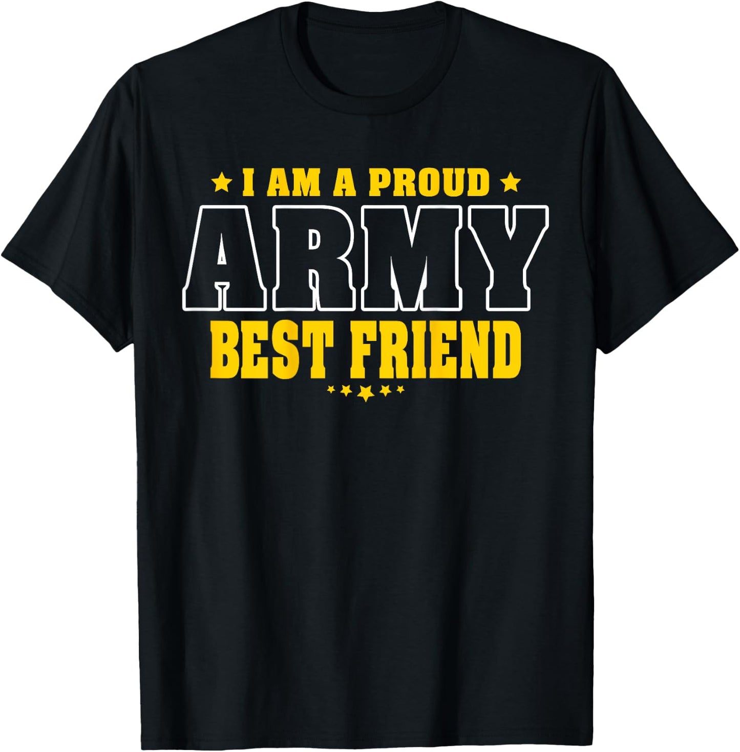 I Am A Proud Army Friend Patriotic Pride Military Buddy Women Kids Men T-Shirt - T-Shirt | Black
