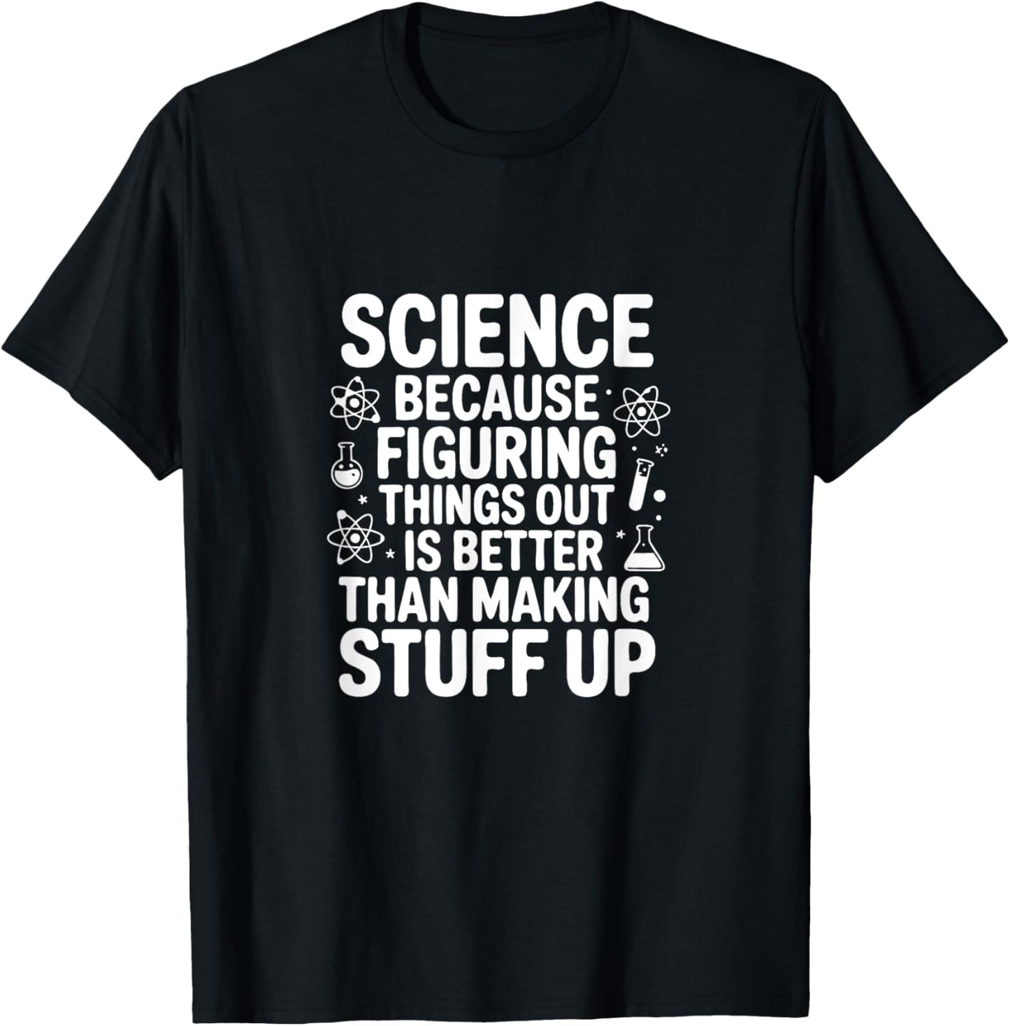 Science Because Figuring Things Out Pro Teacher Scientific T-Shirt - T-Shirt | Black