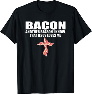 BACON ANOTHER REASON I KNOW THAT JESUS LOVES ME Funny Pork T-Shirt - T-Shirt | Black