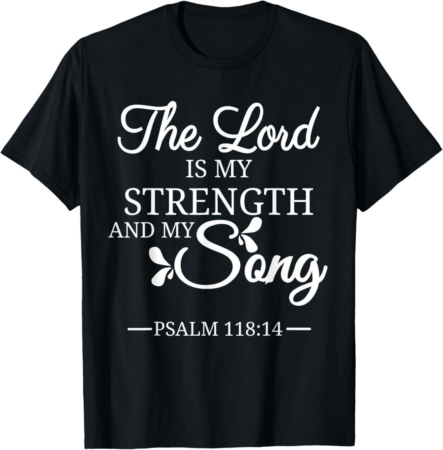 The Lord is My Strength and My Song Psalm 118:14 Bible Verse T-Shirt - T-Shirt | Black