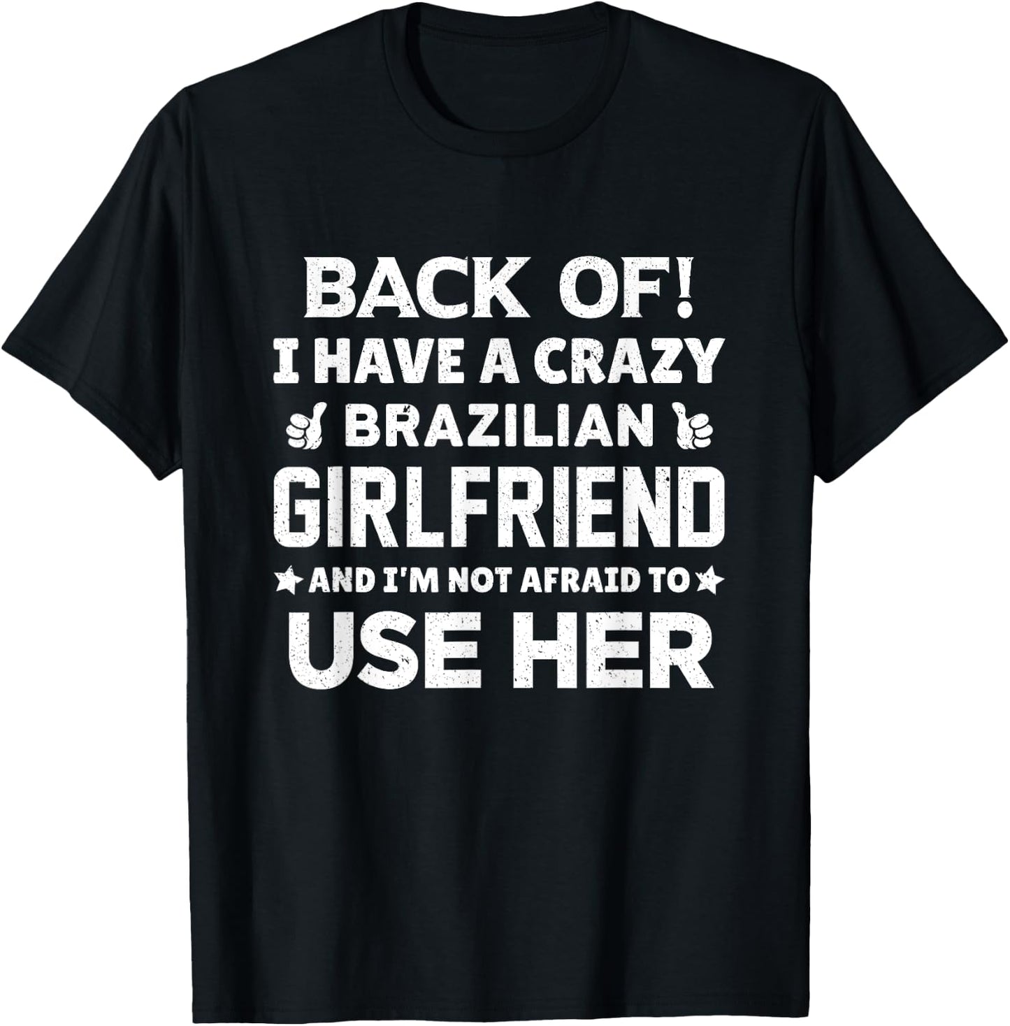 Back Of I Have a Crazy Brazilian Girlfriend Boyfriend Gift T-Shirt - T-Shirt | Black