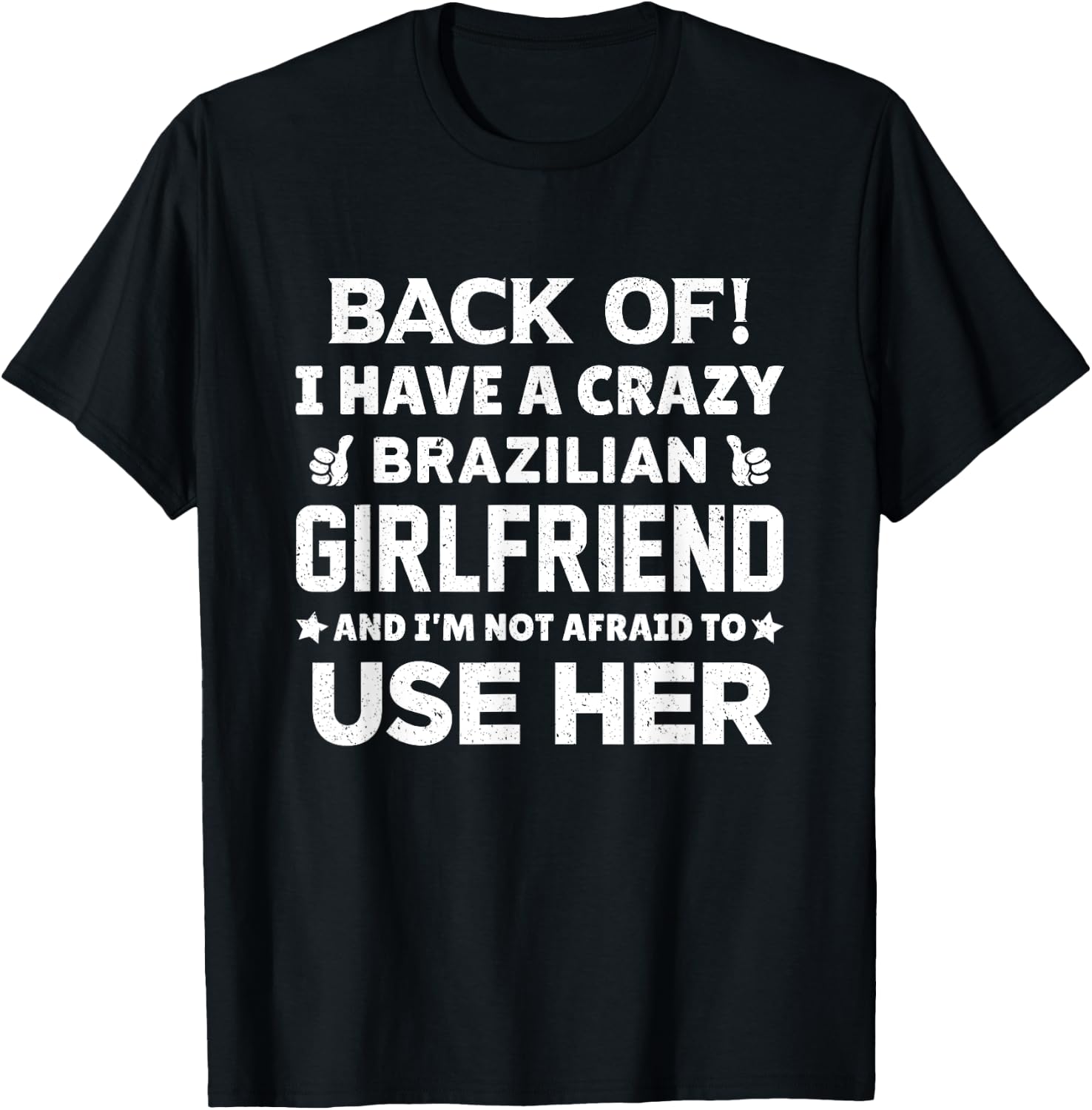 Back Of I Have a Crazy Brazilian Girlfriend Boyfriend Gift T-Shirt - T-Shirt | Black