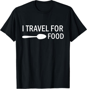 I travel for food Funny Quote Holiday Travel T-Shirt - T-Shirt | Black