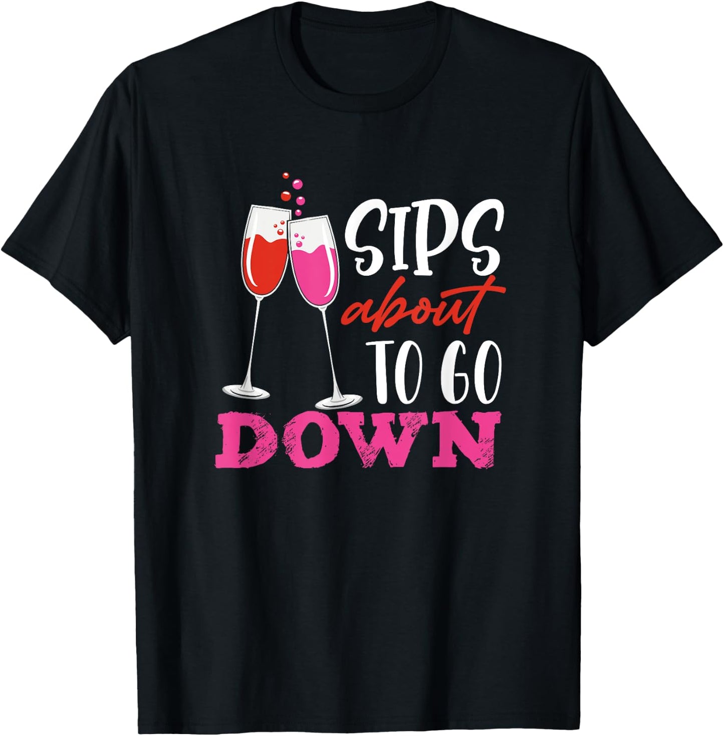 Sips About To Go Down May Contain Wine Tasting T-Shirt - T-Shirt | Black