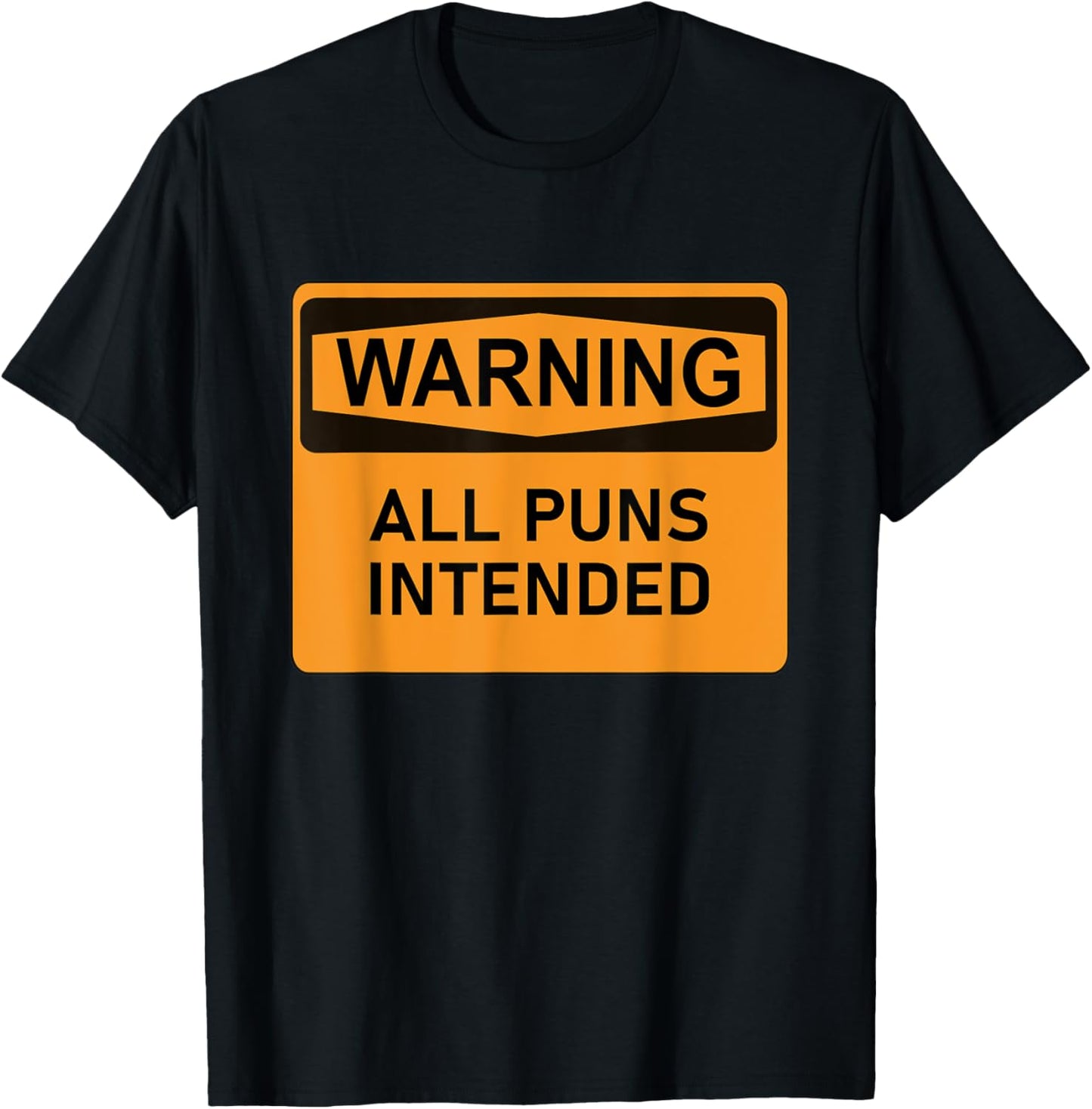 Puns Are Intended Funny Warning Sign Sarcastic Humor Joke T-Shirt - T-Shirt | Black