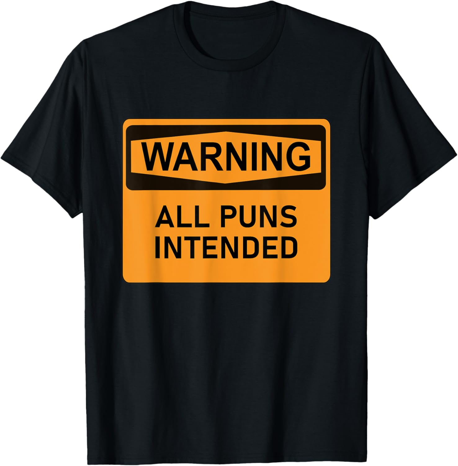 Puns Are Intended Funny Warning Sign Sarcastic Humor Joke T-Shirt - T-Shirt | Black