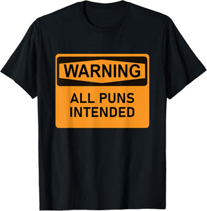 Puns Are Intended Funny Warning Sign Sarcastic Humor Joke T-Shirt - T-Shirt | Black