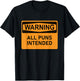 Puns Are Intended Funny Warning Sign Sarcastic Humor Joke T-Shirt - T-Shirt | Black