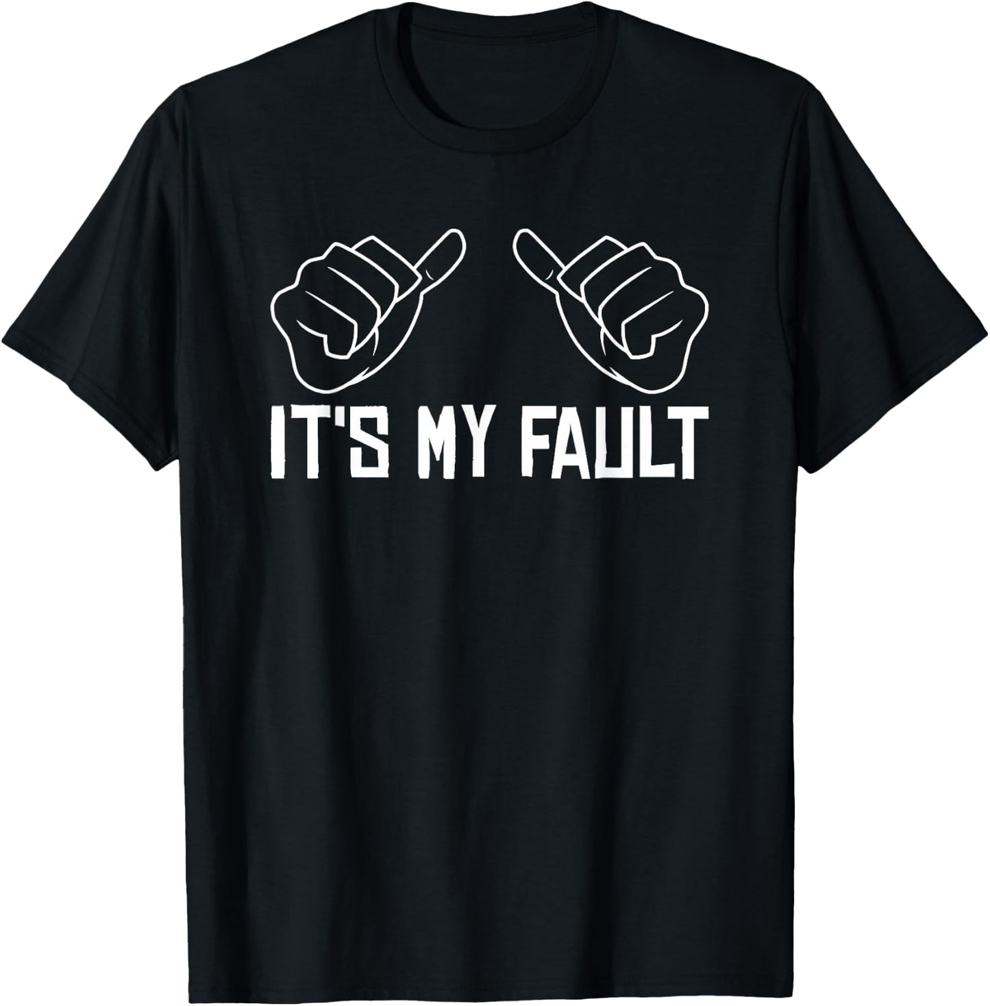 Funny Sayings It's My Fault - Sarcastic Adult T-Shirt - T-Shirt | Black