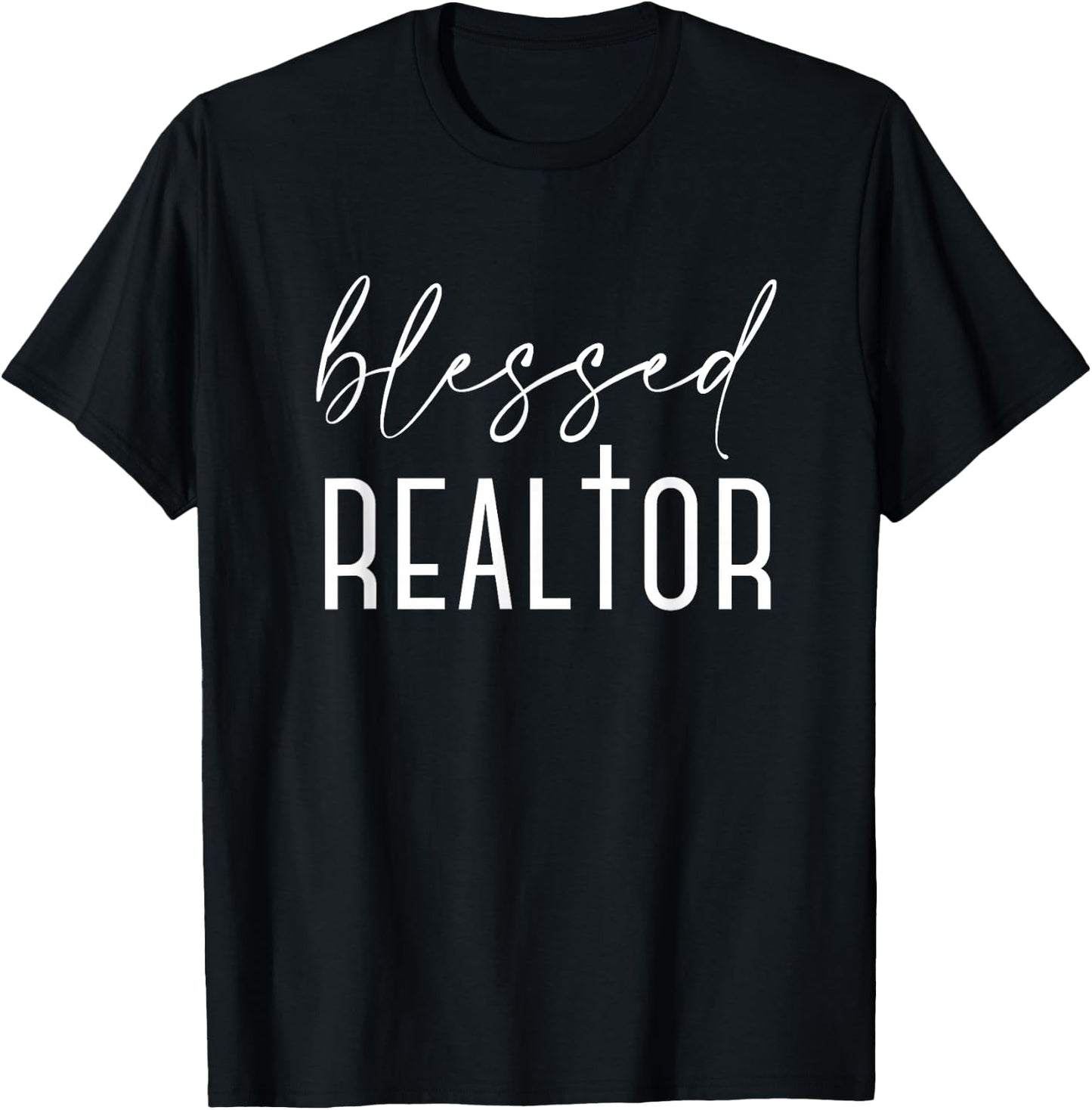 Blessed Realtor for Real Estate Agents and Brokers T-Shirt - T-Shirt | Black
