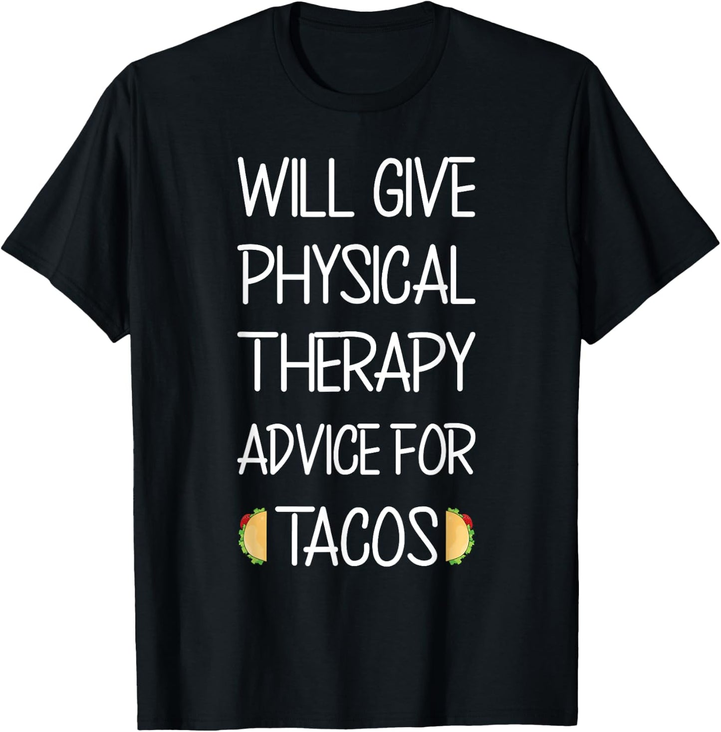 Funny Massage Will Give Physical Therapy Advice for Tacos T-Shirt - T-Shirt | Black