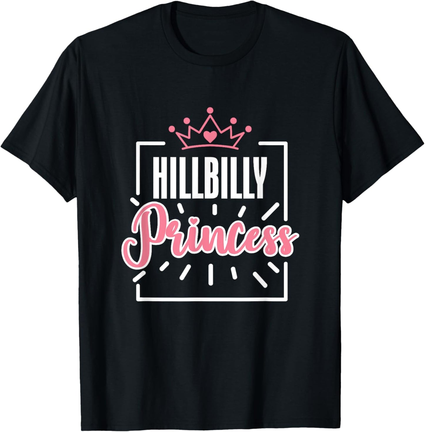 Hillbilly Princess Quote Country Life Trailer Park Redneck T-Shirt - T-Shirt | Black