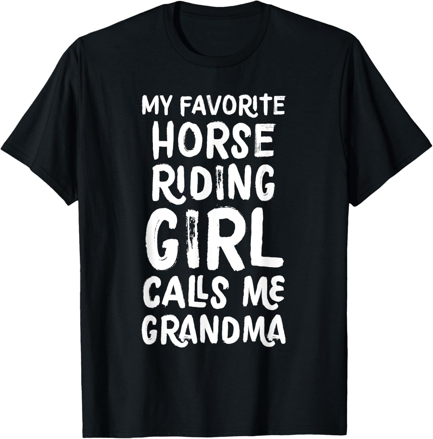 My Favorite Horse Riding Girl Calls Me Grandma T-Shirt - T-Shirt | Black
