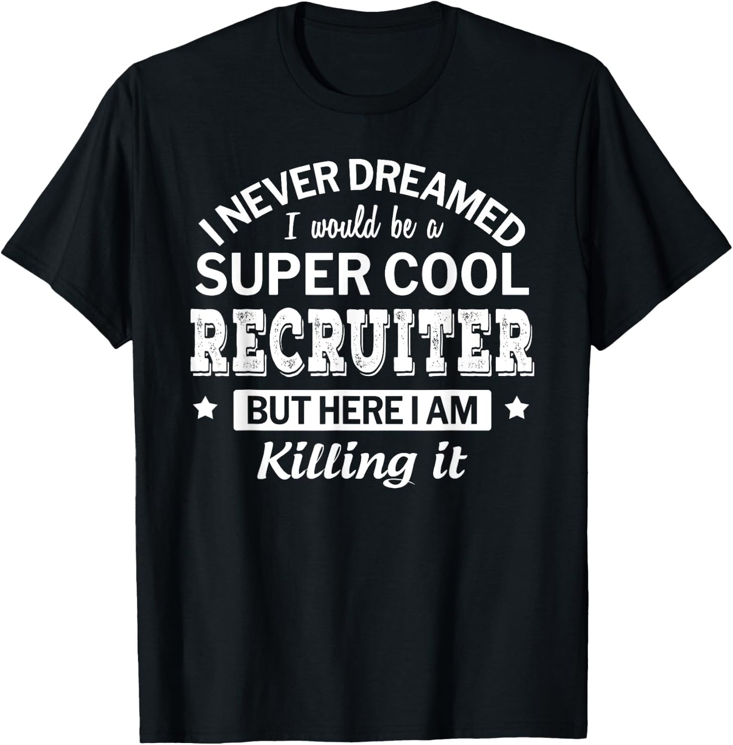 Funny Recruiter Gift T-Shirt - T-Shirt | Black