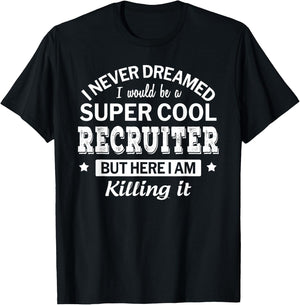 Funny Recruiter Gift T-Shirt - T-Shirt | Black