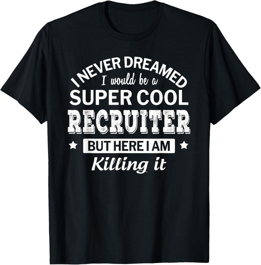 Funny Recruiter Gift T-Shirt - T-Shirt | Black