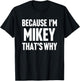 Because I'm Mikey That's Why Am Personalized Name T-Shirt - T-Shirt | Black