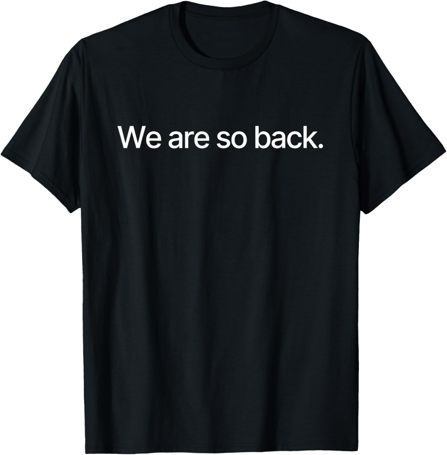 We Are So Back Meme T-Shirt - T-Shirt | Black