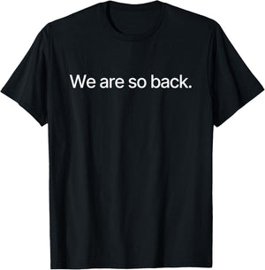 We Are So Back Meme T-Shirt - T-Shirt | Black
