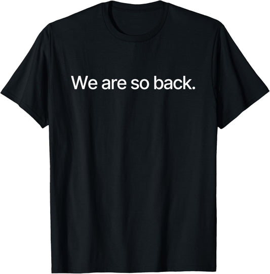 We Are So Back Meme T-Shirt - T-Shirt | Black
