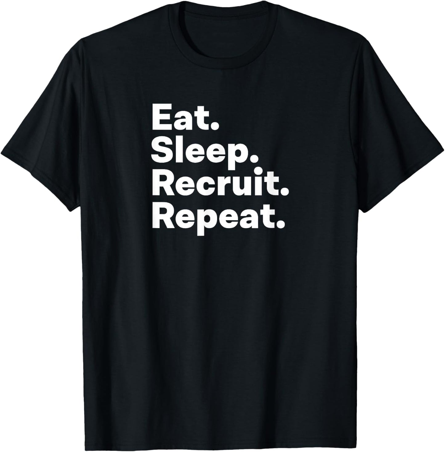 Eat Sleep Recruit Gifts for Recruiters T-Shirt - T-Shirt | Black
