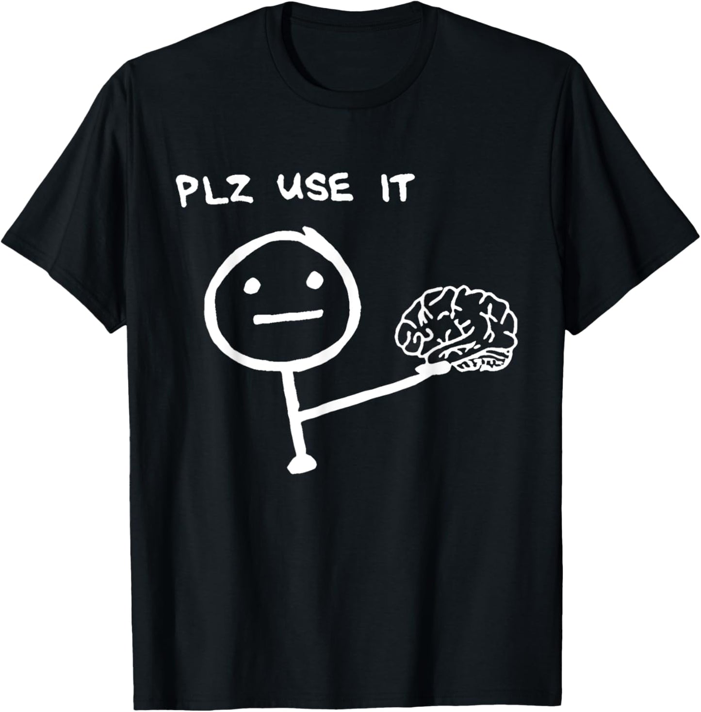 PLZ USE IT Brain Cartoon Mind Thinking Smart Humor Funny T-Shirt - T-Shirt | Black