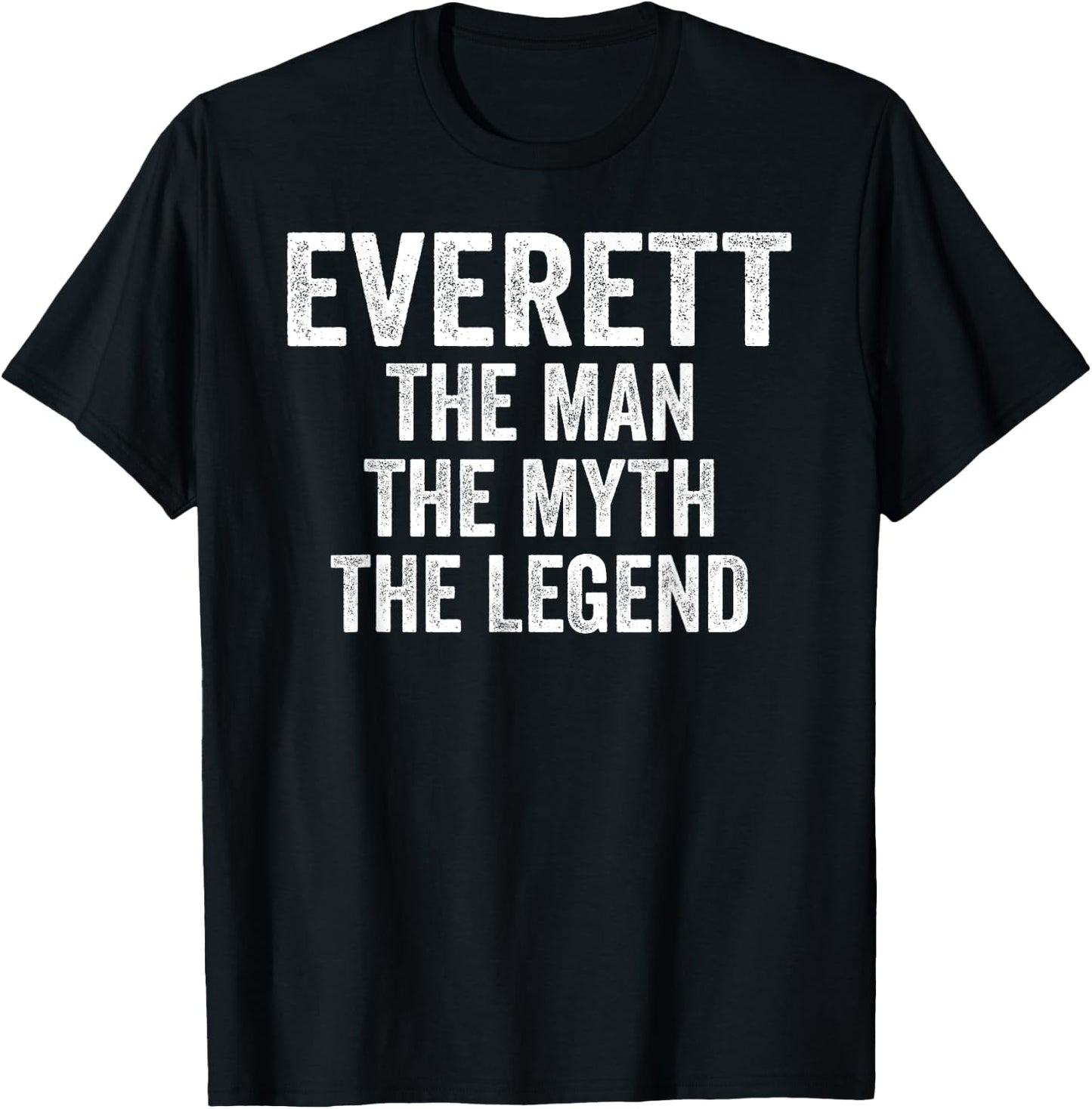 Everett The Man The Myth The Legend Shirt First Name Everett T-Shirt - T-Shirt | Black