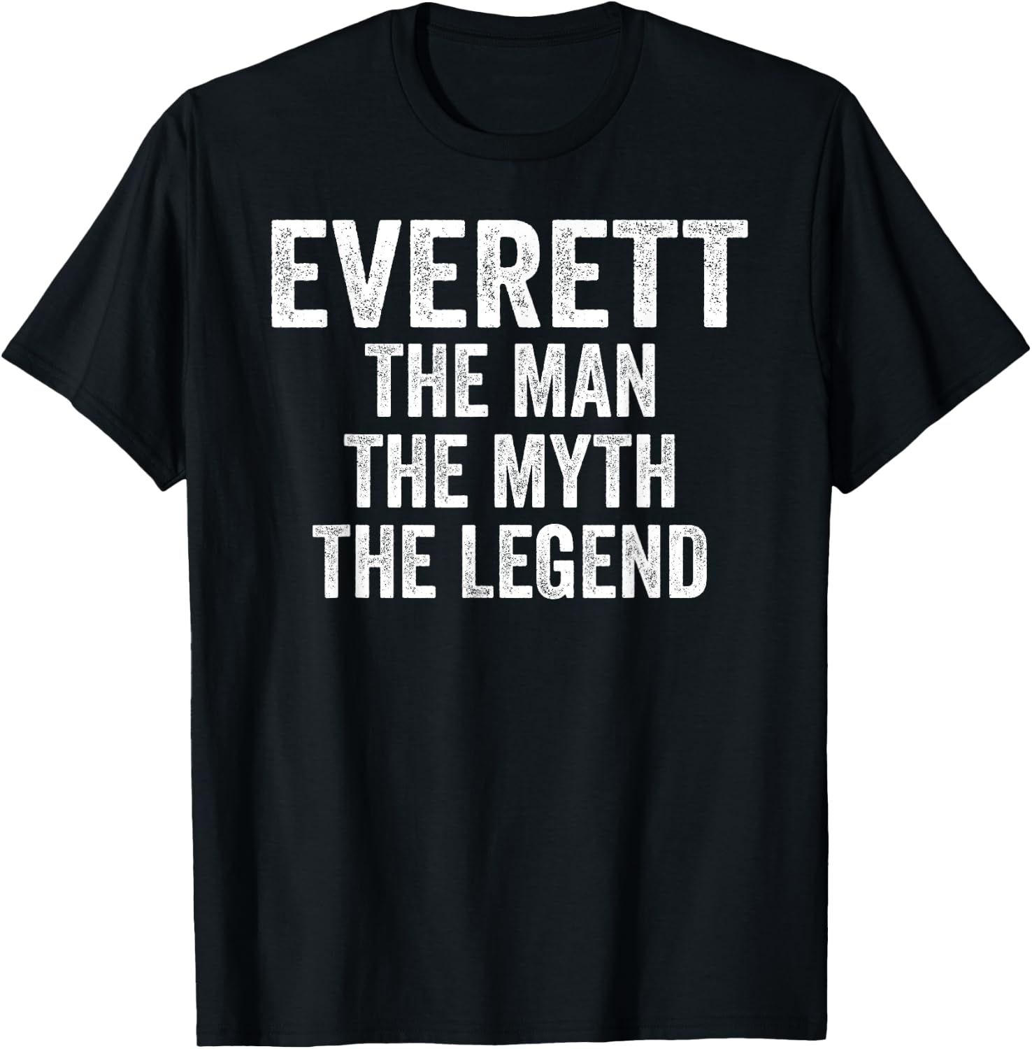 Everett The Man The Myth The Legend Shirt First Name Everett T-Shirt - T-Shirt | Black